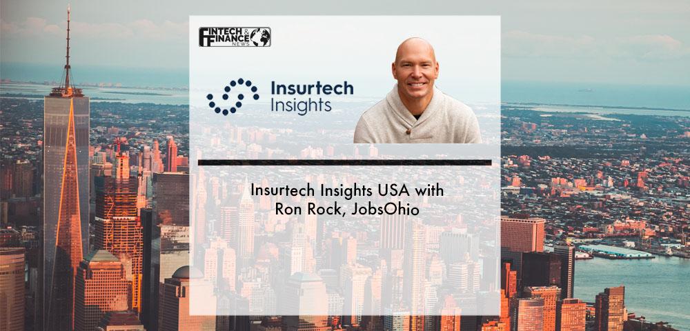 Insurtech Insights USA with Ron Rock, JobsOhio | Fintech Finance