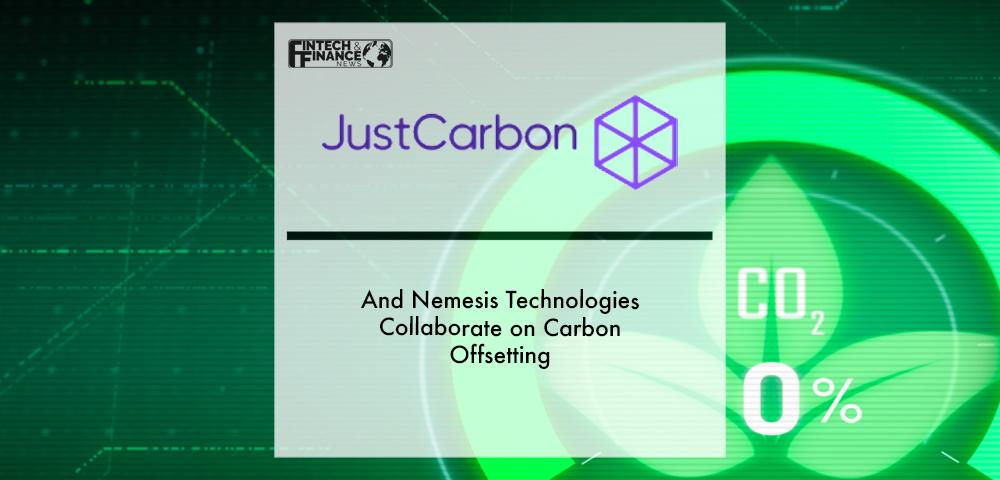 JustCarbon and Nemesis Technologies Collaborate on Carbon Offsetting | Fintech Finance