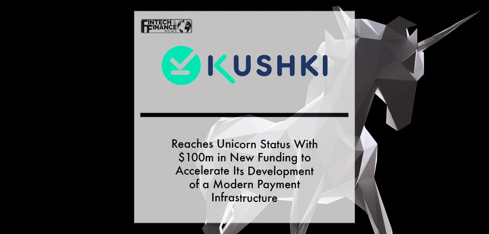 Kushki reaches unicorn status with $100M in new funding to accelerate its development of a modern payment infrastructure in Latin America | Fintech Finance