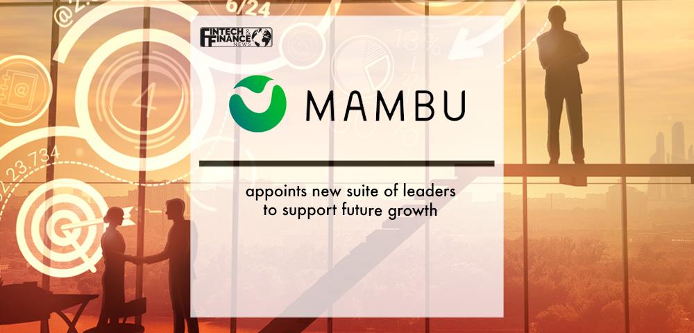 Mambu appoints new suite of leaders to support future growth | Fintech Finance