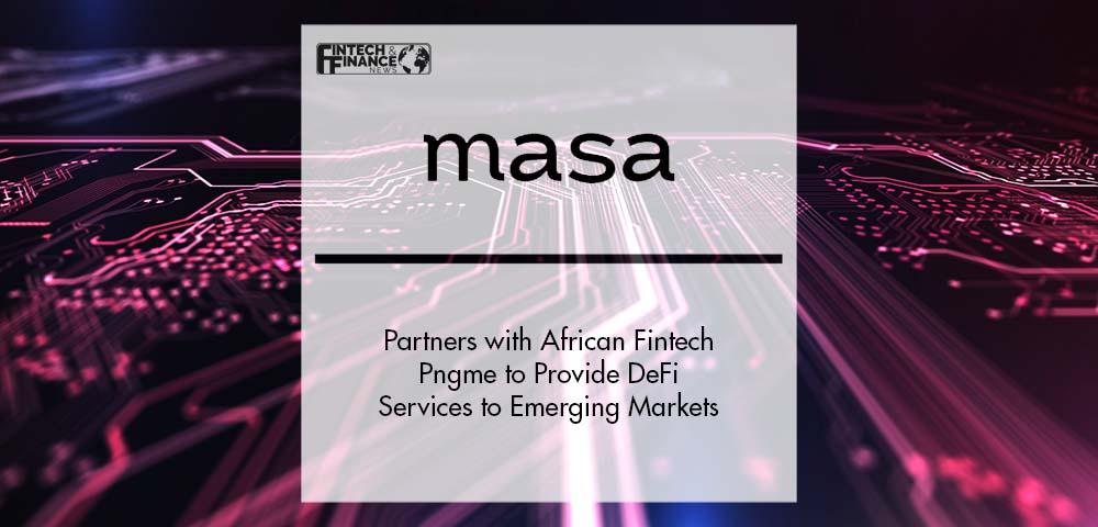 Masa Finance Partners with African Fintech Pngme to Provide DeFi Services to Emerging Markets | Fintech Finance