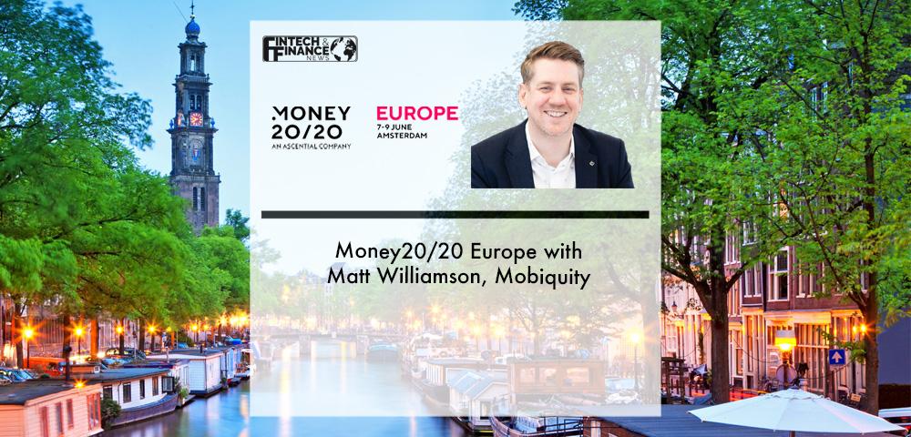 Money20/20 Europe with Matt Williamson, Mobiquity | Fintech Finance