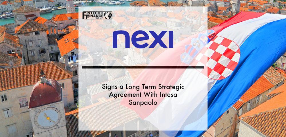 Nexi Group Signs a Long Term Strategic Agreement With Intesa Sanpaolo Regarding the Merchant Acquiring Business in Croatia | Fintech Finance