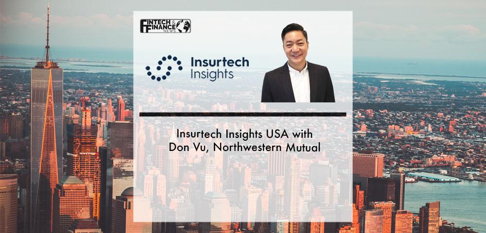 Insurtech Insights USA with Don Vu, Northwestern Mutual