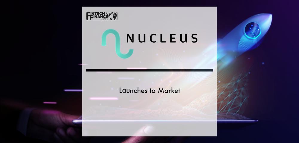 Nucleus365, launches to market | Fintech Finance
