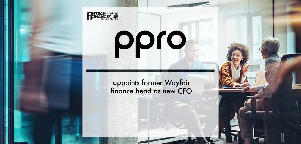 PPRO appoints former Wayfair finance head as new CFO | Fintech Finance