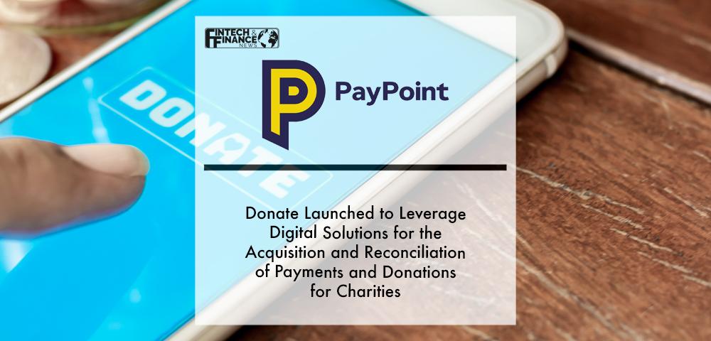 PayPoint Donate launched to leverage digital solutions for the acquisition and reconciliation of payments and donations for charities | Fintech Finance