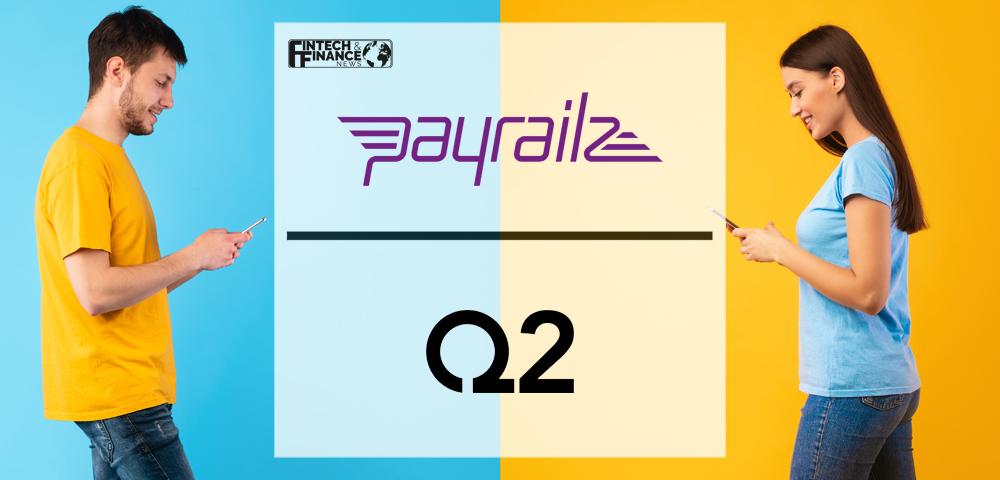 Payrailz Announces Integration with Q2's Digital Banking Platform to Offer Peer-to-Peer Payments Services | Fintech Finance