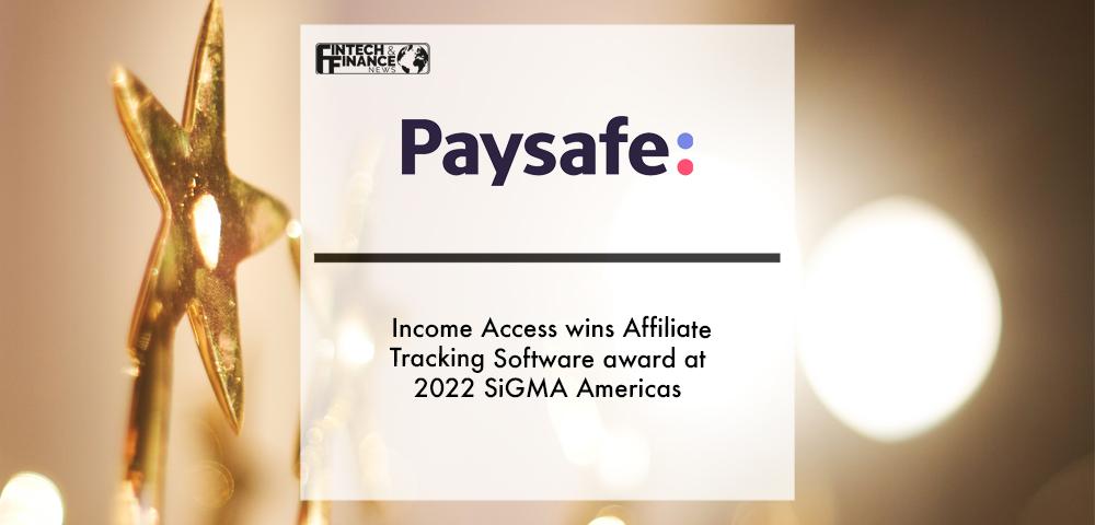 Paysafe’s Income Access wins Affiliate Tracking Software award at 2022 SiGMA Americas | Fintech Finance