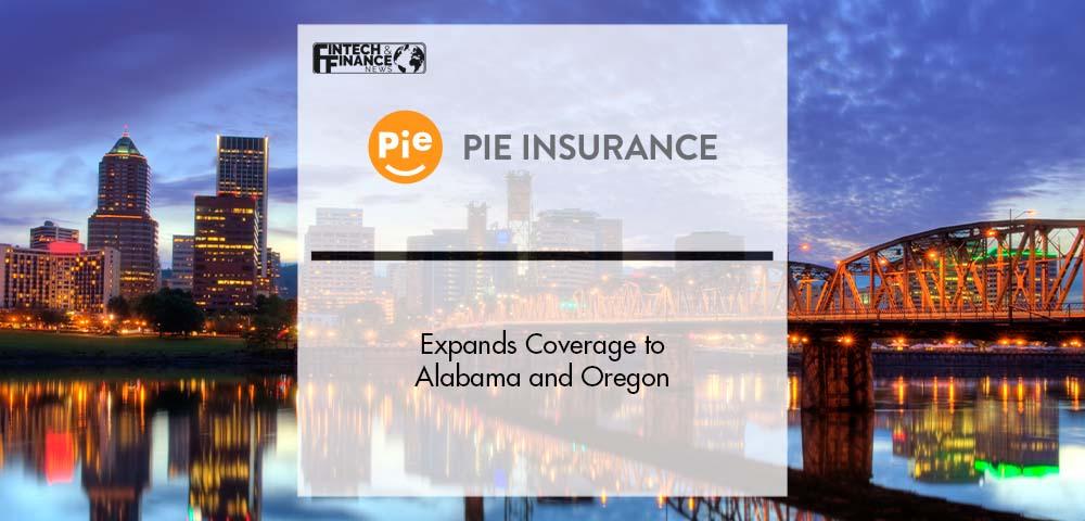 Pie Insurance Expands Coverage to Alabama and Oregon | Fintech Finance