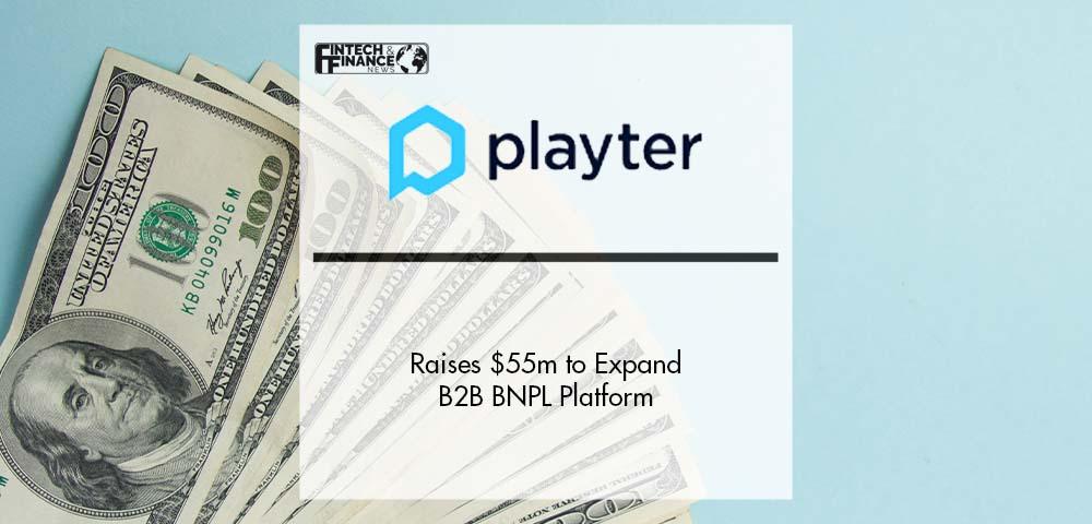 UK-based Playter Raises $55m to Expand B2B BNPL Platform | Fintech Finance