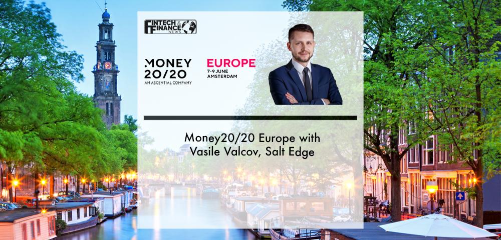 Money20/20 Europe with Vasile Valcov, Salt Edge | Fintech Finance