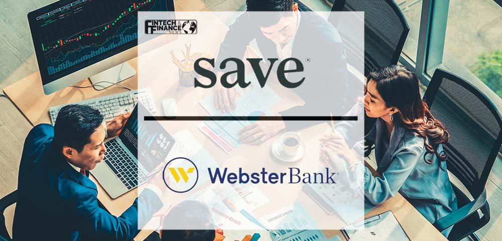 Save® Announces Innovative Partnership with Webster Bank to launch Save's Market Savings Program | Fintech Finance
