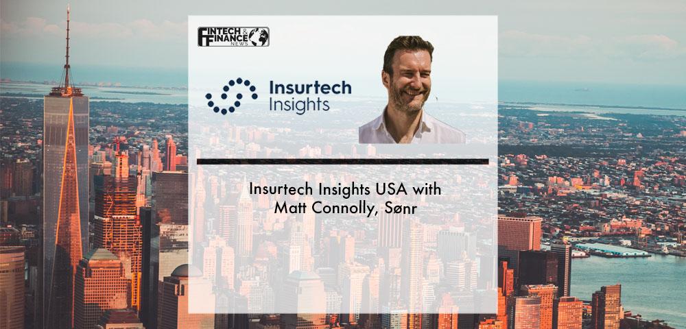 Insurtech Insights USA with Matt Connolly, Sønr | Fintech Finance