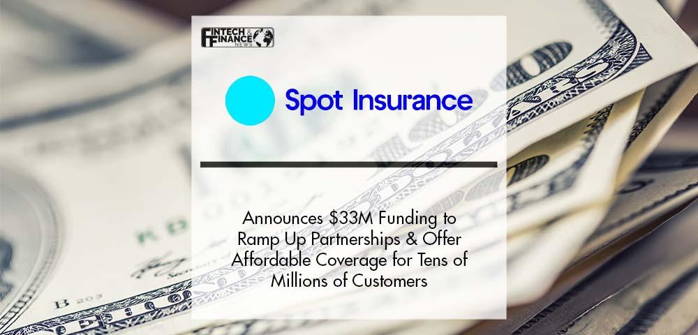 Spot Announces $33 Million in Funding to Ramp Up Partnerships and Offer Affordable Coverage for Tens of Millions of Customers | Fintech Finance