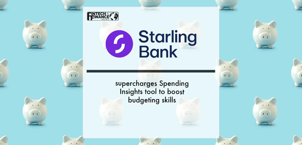 Starling Bank supercharges Spending Insights tool to boost budgeting skills | Fintech Finance