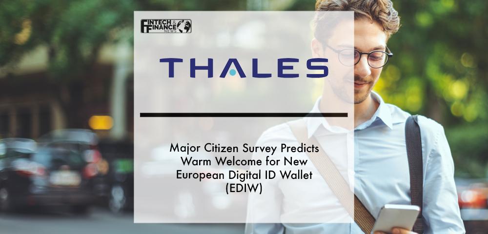 Thales Major Citizen Survey Predicts Warm Welcome for New European Digital ID Wallet (EDIW) | Fintech Finance