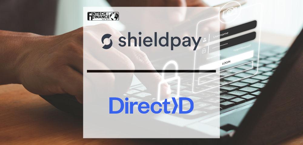 UK payments leader Shieldpay announces partnership with open banking and risk specialists DirectID | Fintech Finance