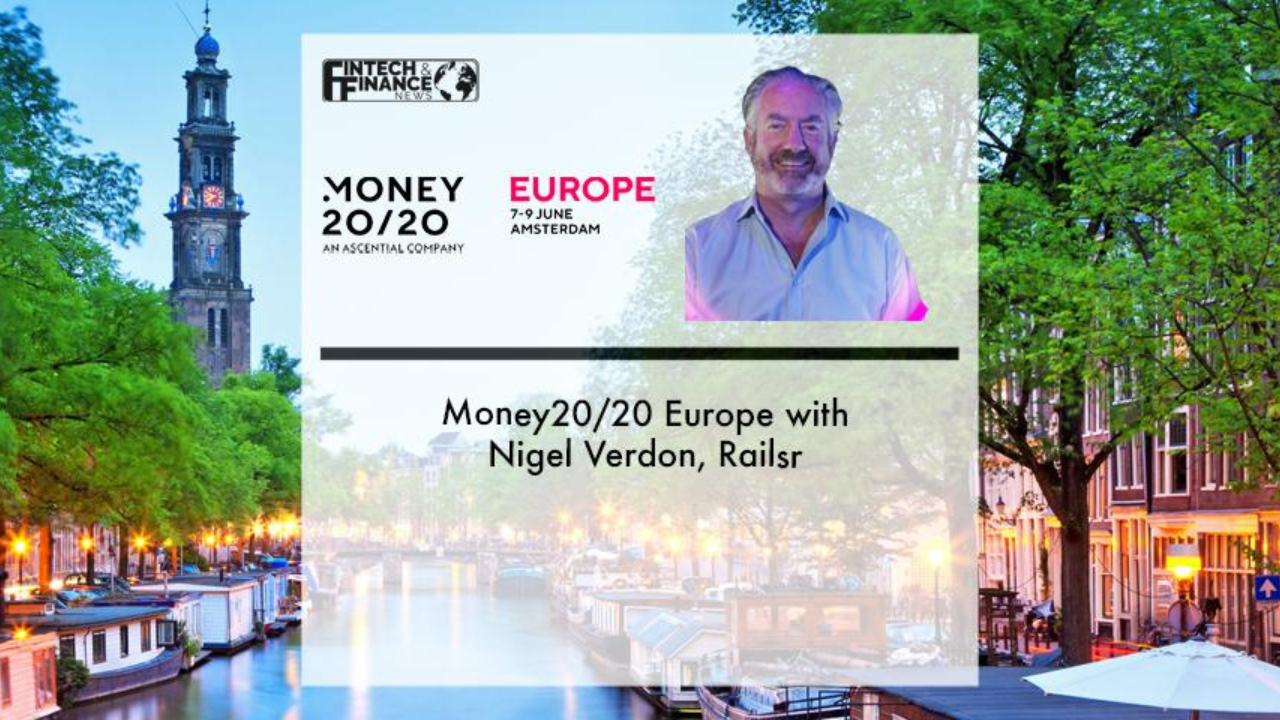 Money20/20 Europe with Nigel Verdon, Railsr | Fintech Finance