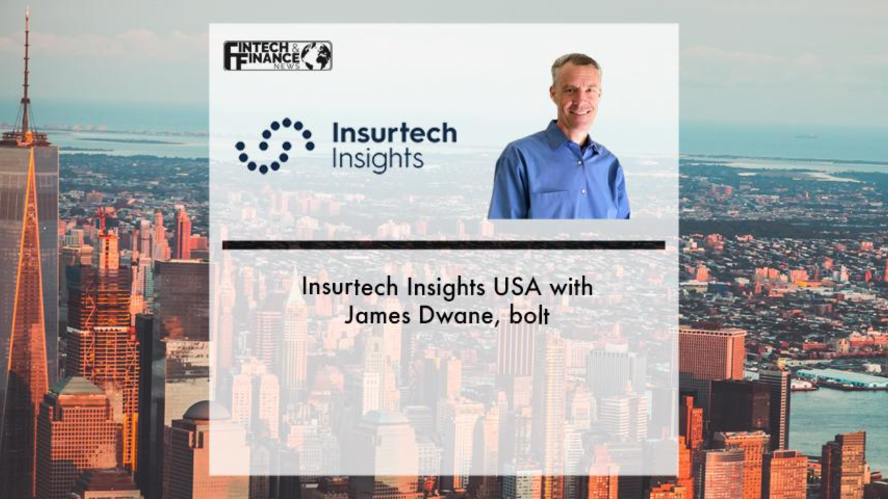 |Insurtech Insights USA with James Dwane, bolt | Fintech Finance