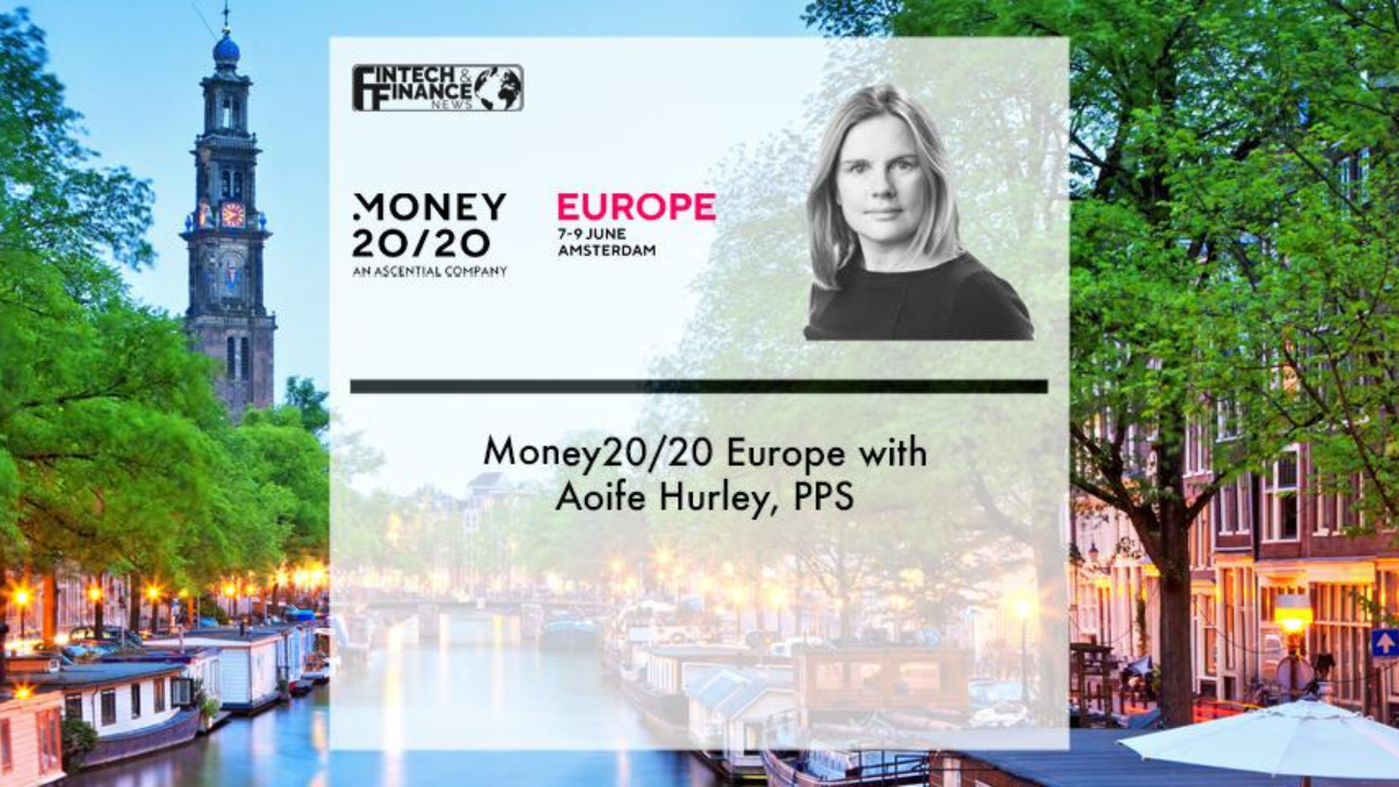 Money20/20 Europe with Aoife Hurley, PPS