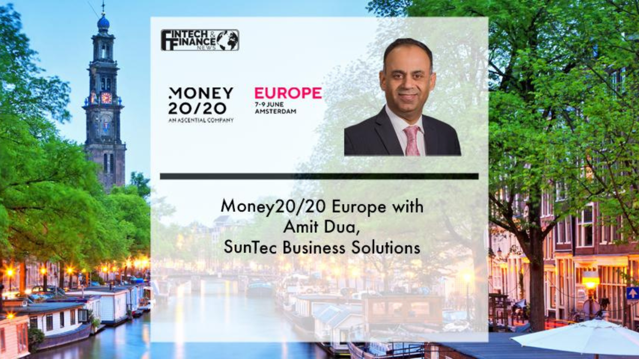 Money20/20 Europe with Amit Dua, SunTec Business Solutions | Fintech Finance