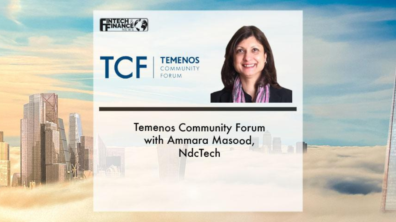 Temenos Community Forum with Ammara Masood, NdcTech | Fintech Finance