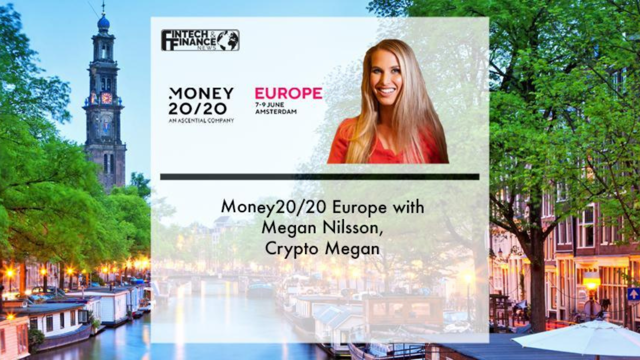 Money20/20 Europe with Megan Nilsson, Crypto Megan | Fintech Finance