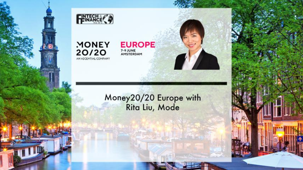 Money20/20 Europe with Rita Liu, Mode | Fintech Finance