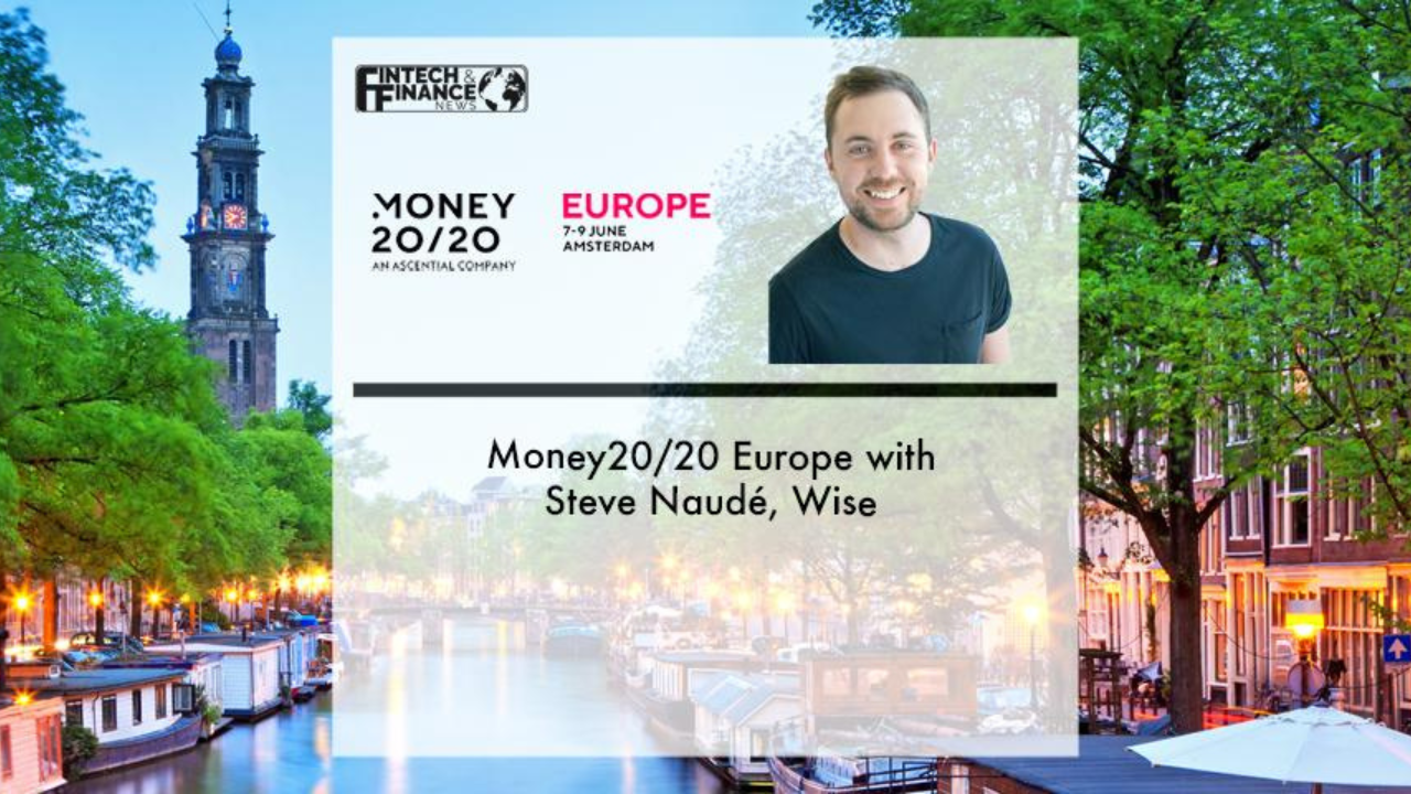 Money20/20 Europe with Steve Naudé, Wise | Fintech Finance