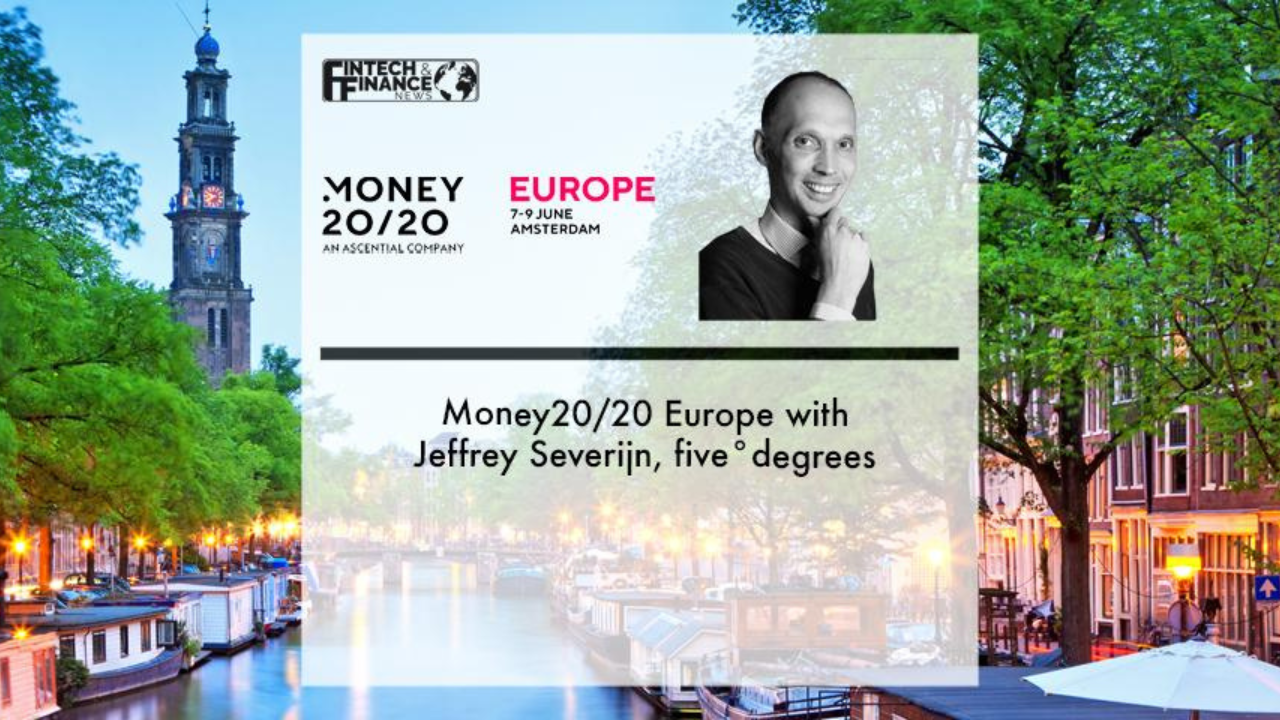 Money20/20 Europe Jeffrey Severijn, five°degrees | Fintech Finance