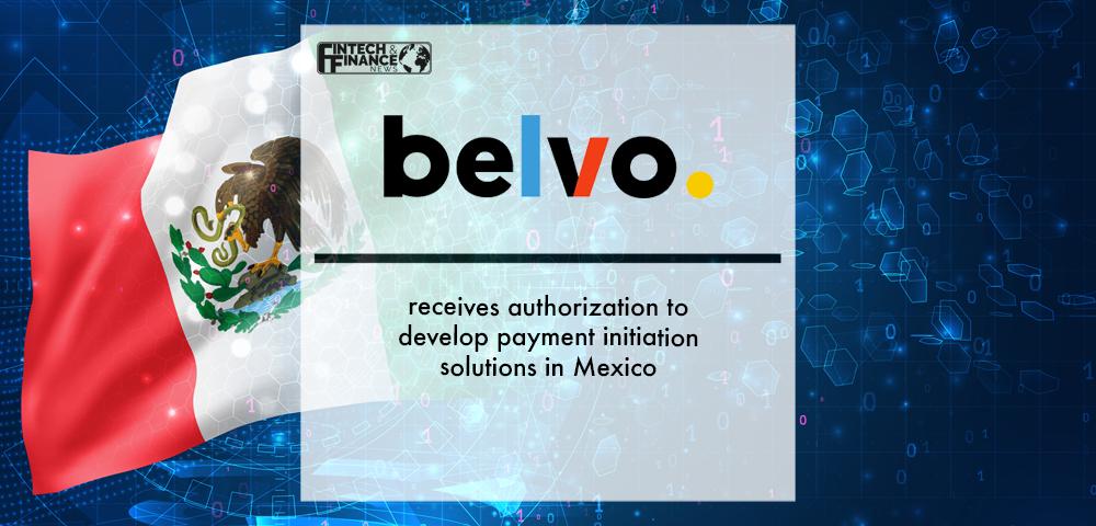 Belvo receives authorization to develop payment initiation solutions in Mexico | Fintech Finance