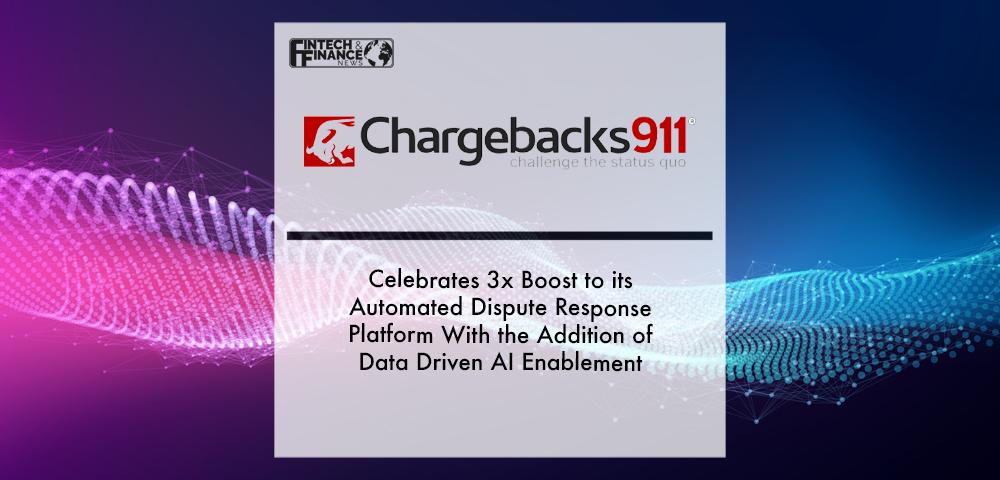 Chargebacks911 Celebrates 3x Boost to its Automated Dispute Response Platform With the Addition of Data Driven AI Enablement | Fintech Finance