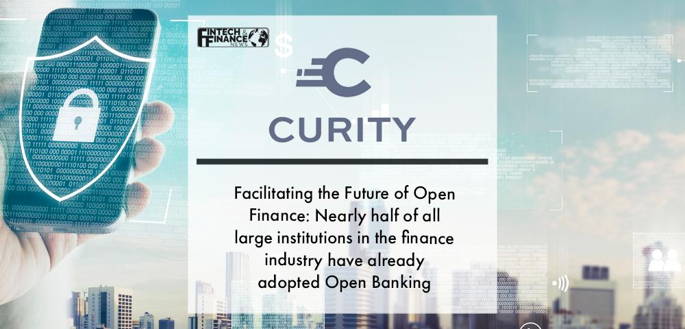 Curity reports nearly half of financial institutions have adopted open banking | Fintech Finance