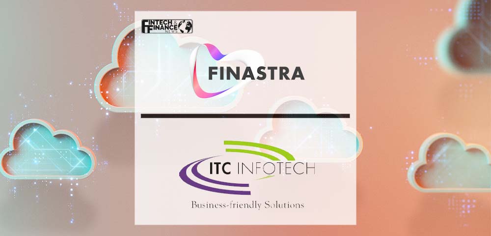 Finastra and ITC Infotech Extend European Partnership to Deliver Treasury Automation in the Cloud | Fintech Finance