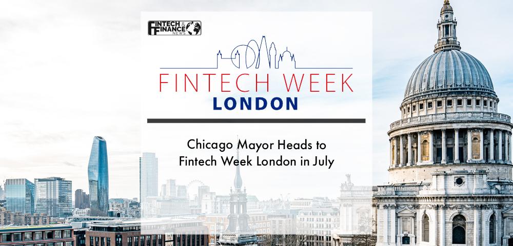 Chicago Mayor Heads to Fintech Week London in July | Fintech Finance