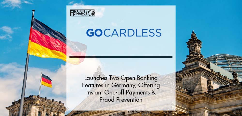 GoCardless Launches Two Open Banking Features in Germany, Offering Instant One-off Payments & Fraud Prevention | Fintech Finance