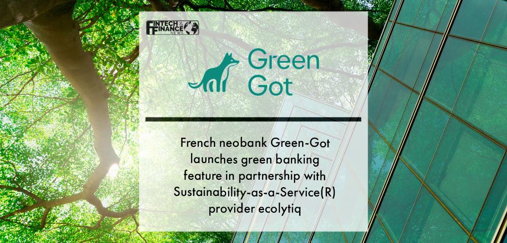 French neobank Green-Got launches green banking feature in partnership with Sustainability-as-a-Service(R) provider ecolytiq | Fintech Finance