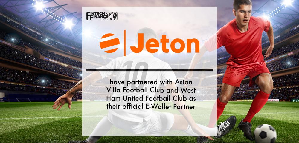 Jeton have partnered with Aston Villa Football Club and West Ham United Football Club as their official E-Wallet Partner | Fintech Finance