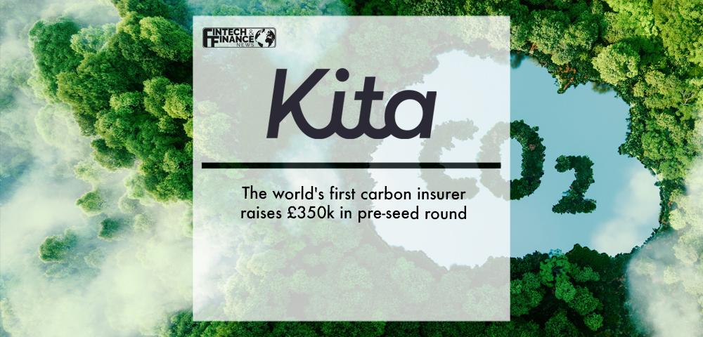 Kita, the world's first carbon insurer, raises £350k in pre-seed round | Fintech Finance