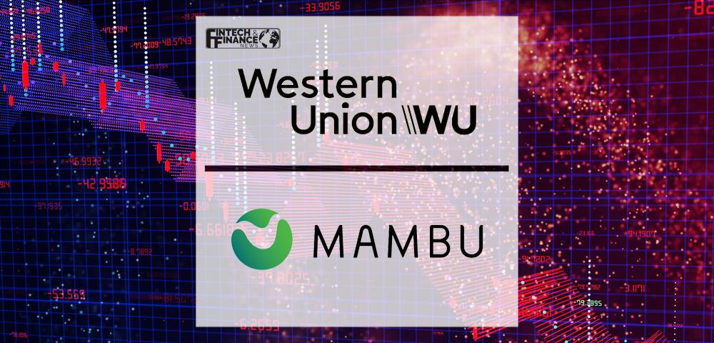 Western Union integrates Mambu into its new digital bank platform in Europe | Fintech Finance