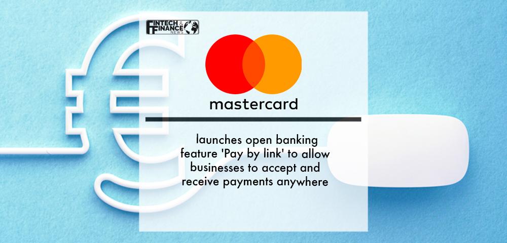 Mastercard launches open banking feature 'Pay by link' to allow businesses to accept and receive payments anywhere