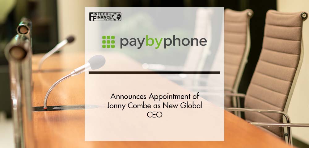 PayByPhone Announces Appointment of Jonny Combe as New Global CEO | Fintech Finance