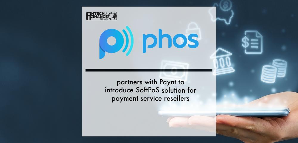 Phos partners with Paynt to introduce SoftPoS solution for payment service resellers | Fintech Finance