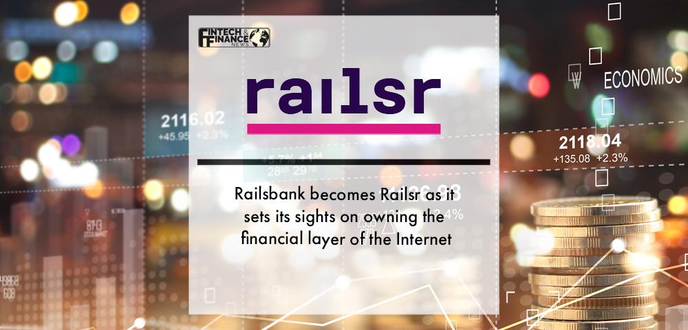 Railsbank becomes Railsr as it sets its sights on owning the financial layer of the Internet | Fintech Finance