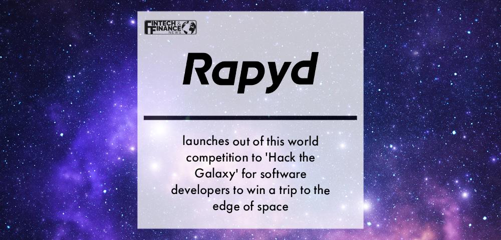 Rapyd launches out of this world competition to 'Hack the Galaxy' for software developers to win a trip to the edge of space | Fintech Finance