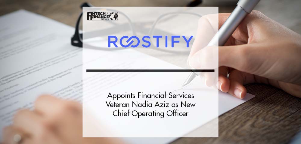 Roostify Appoints Financial Services Veteran Nadia Aziz as New Chief Operating Officer | Fintech Finance
