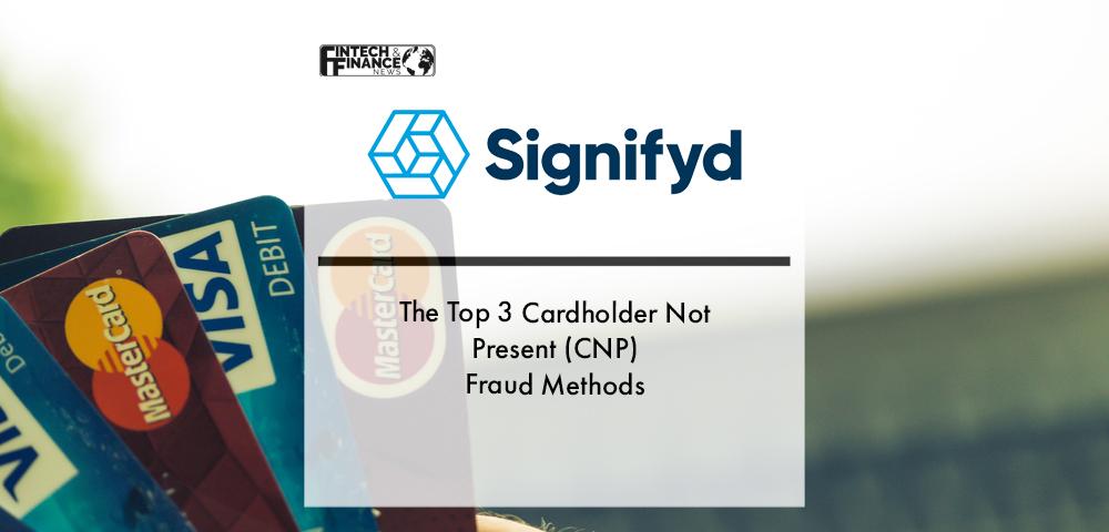 The Top 3 Cardholder Not Present (CNP) Fraud Methods | Fintech Finance