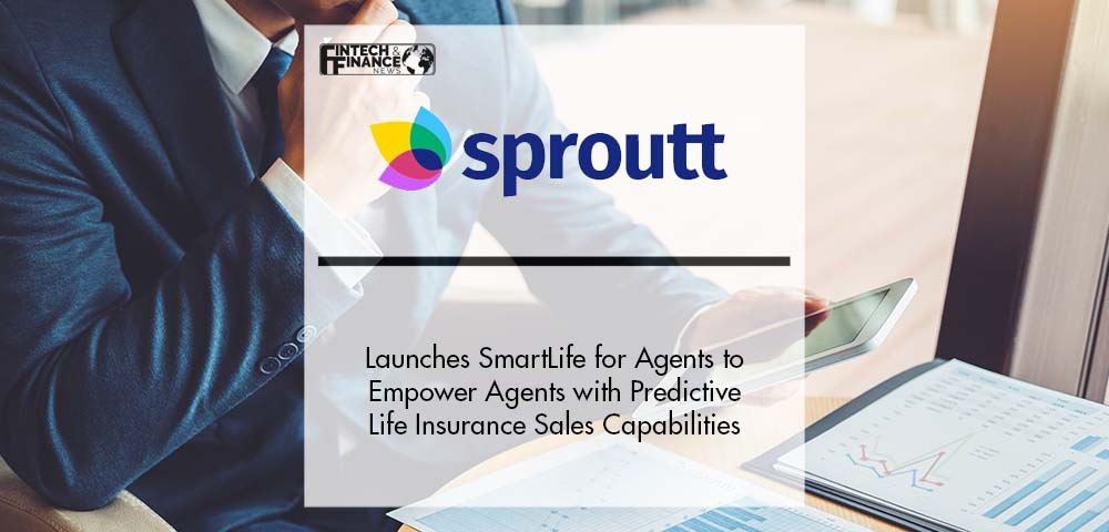 Sproutt Launches SmartLife for Agents to Empower Agents with Predictive Life Insurance Sales Capabilities | Fintech Finance