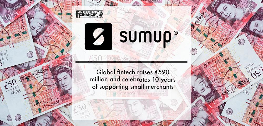 Global fintech SumUp raises €590 million and celebrates 10 years of supporting small merchants | Fintech Finance